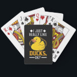 I Just Really Like Ducks Playing Cards<br><div class="desc">I Just Really Like Ducks</div>