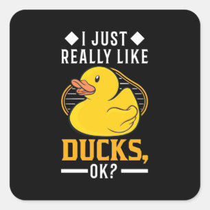 I Just Really Like Ducks Square Sticker