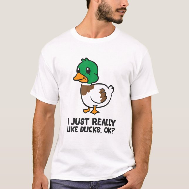 I Just Really Like Ducks T-Shirt (Front)