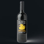 I Just Really Like Ducks Wine Label<br><div class="desc">I Just Really Like Ducks</div>