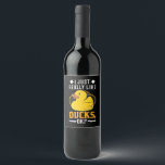 I Just Really Like Ducks Wine Label<br><div class="desc">I Just Really Like Ducks</div>