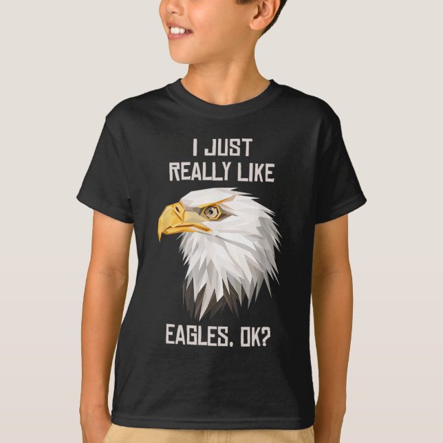 I Just Really Like Eagle Ok Funny Eagle Lover Gift T-Shirt (Front)