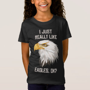 I Just Really Like Eagle Ok Funny Eagle Lover Gift T-Shirt