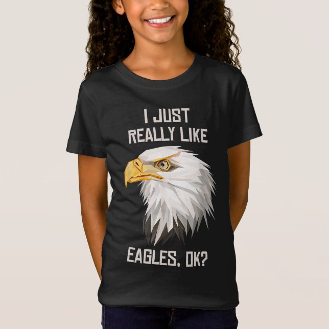I Just Really Like Eagle Ok Funny Eagle Lover Gift T-Shirt (Front)