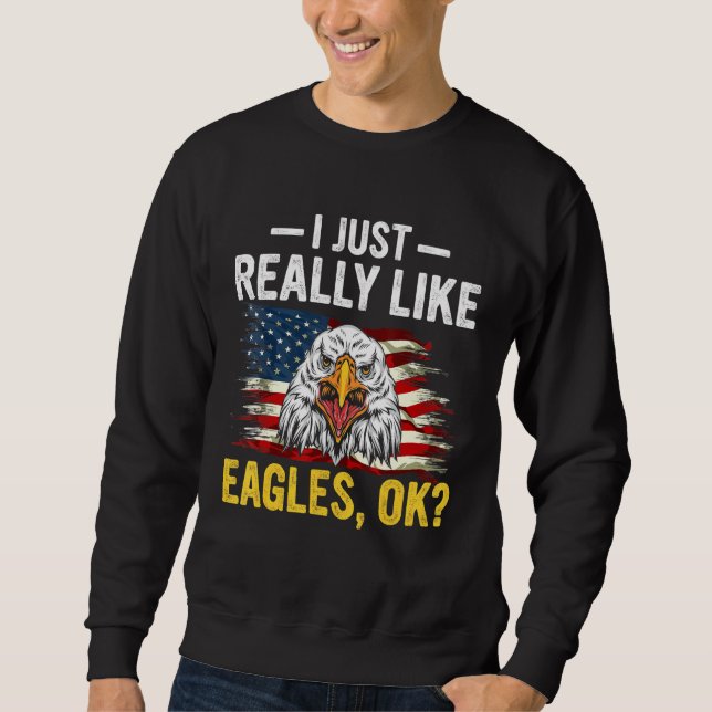 I Just Really Like Eagles Ok Loves Eagles Wildlife Sweatshirt (Front)