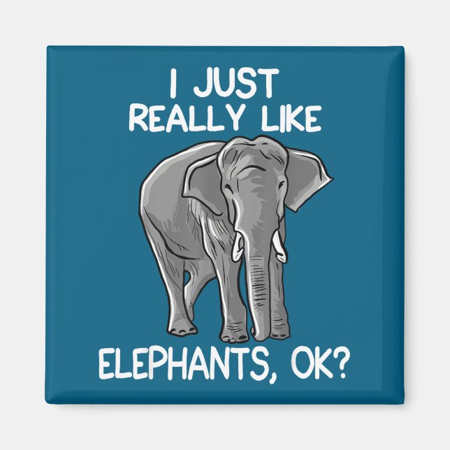 I Just Really Like Elephants Funny Elephant Lover  Magnet (Front)