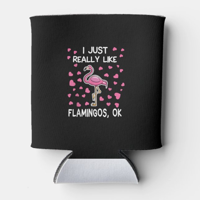 I Just Really Like Flamingos, Ok Flamingo Lover Can Cooler (Front)