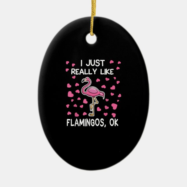 I Just Really Like Flamingos, Ok Flamingo Lover Ceramic Tree Decoration (Front)