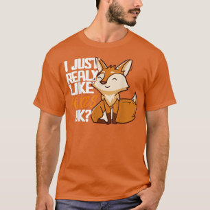 I Just Really Like Foes OKFunny animals cute Fo  T-Shirt