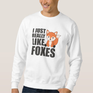 I Just Really Like Foxes Cute Animals Orange Fox Sweatshirt