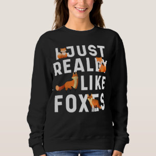 I Just really like Foxes cute pet animal art Sweatshirt