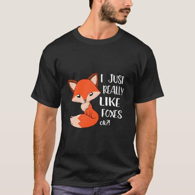 I Just Really Like Foxes Fox T-Shirt (Front)