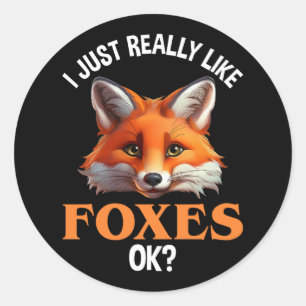 I Just Really Like Foxes OK? Classic Round Sticker