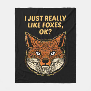 I Just Really Like Foxes Ok Fleece Blanket