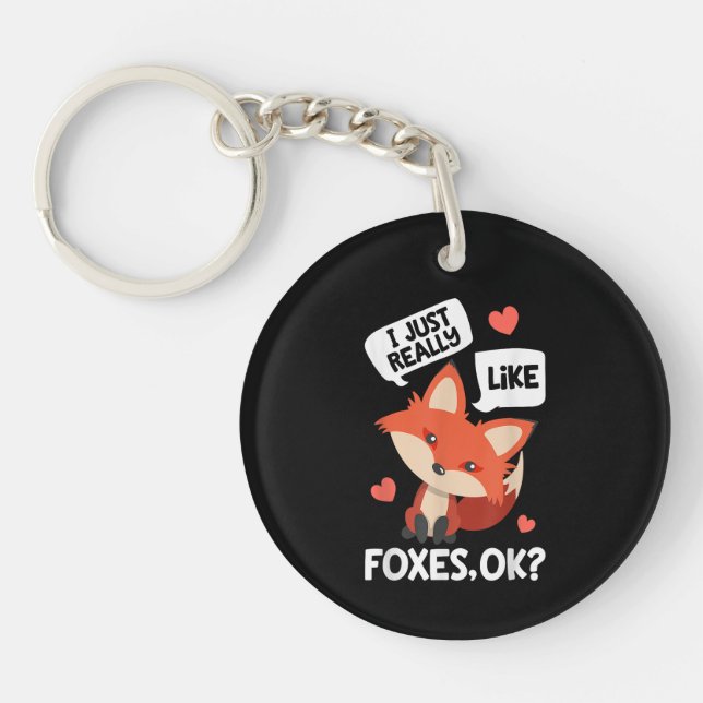 I Just Really Like Foxes OK Funny Fox Lover Key Ring (Front)