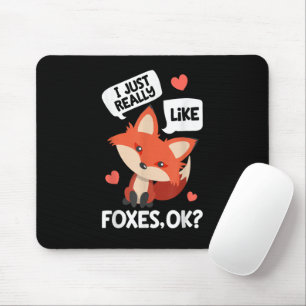 I Just Really Like Foxes OK Funny Fox Lover Mouse Pad