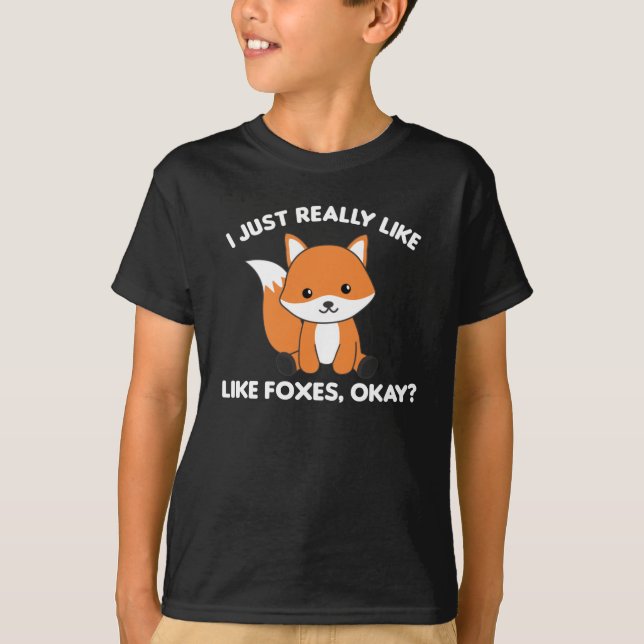 I Just Really Like Foxes Ok Funny Fox T-Shirt (Front)