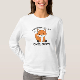 I Just Really Like Foxes Ok Funny Fox T-Shirt