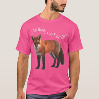 I Just Really Like Foxes Ok T-Shirt
