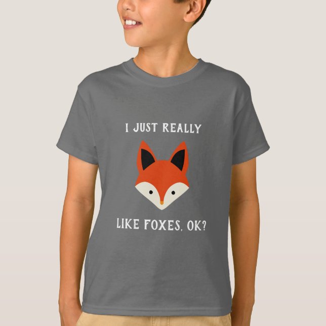 I Just Really Like Foxes Ok T-Shirt (Front)
