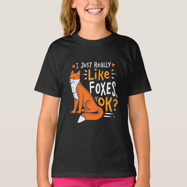 I Just Really Like Foxes T-Shirt (Front)