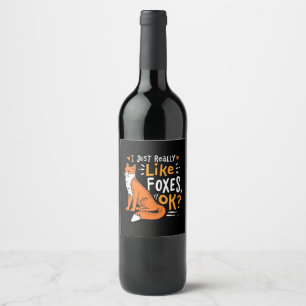 I Just Really Like Foxes Wine Label