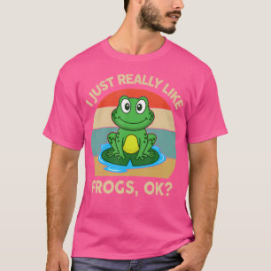 I Just Really Like Frogs Ok Amphibian Toad And Fro T-Shirt