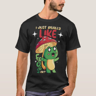 I Just Really Like Frogs Ok Aquatic Animal Frog T-Shirt