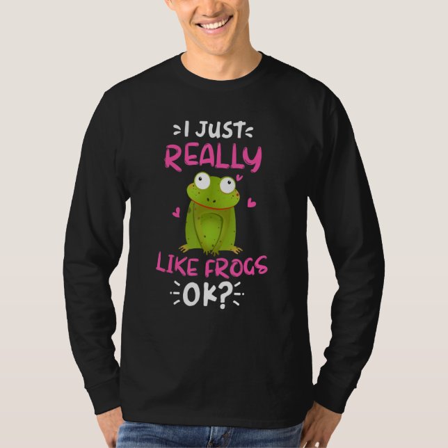 I Just Really Like Frogs Ok Cute Frog T-Shirt (Front)