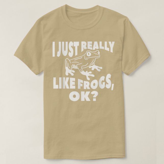 I Just Really Like Frogs Ok For A Frog Lover  T-Shirt (Design Front)