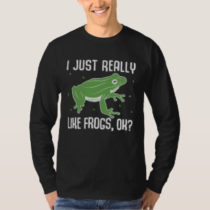 I Just Really Like Frogs OK Frog Amphibian 1 T-Shirt