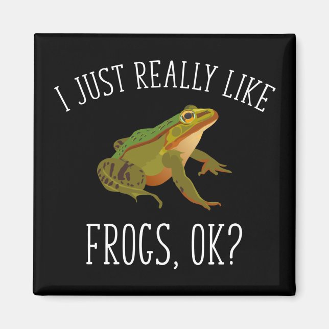 I Just Really Like Frogs, Ok? Funny Frog Lover Magnet (Front)