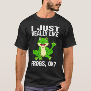 I Just Really Like Frogs Ok Tadpole Frog T-Shirt