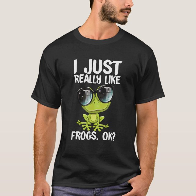 I Just Really Like Frogs Owner Frog T-Shirt (Front)