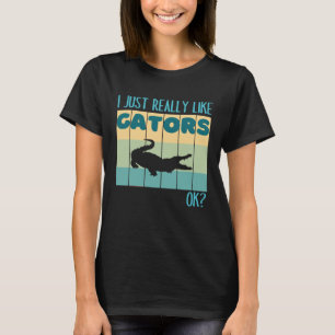 I Just Really Like Gators OK Vintage Retro Alligat T-Shirt