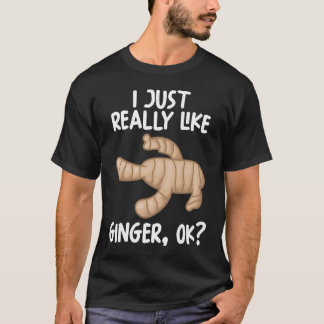 I Just Really Like Ginger Ok T-Shirt