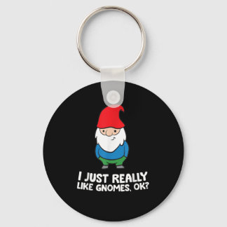 I Just Really Like Gnomes, Ok Garden Gnome Key Ring