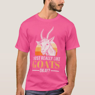 I Just Really Like Goats Ok Funny Goat T-Shirt