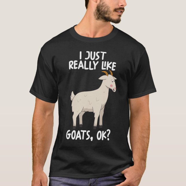 I Just Really Like Goats Ok T-Shirt (Front)