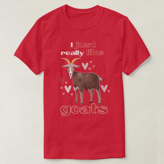I Just Really Like Goats T-Shirt (Design Front)