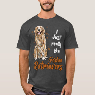 I Just Really Like Golden Retrievers T-Shirt