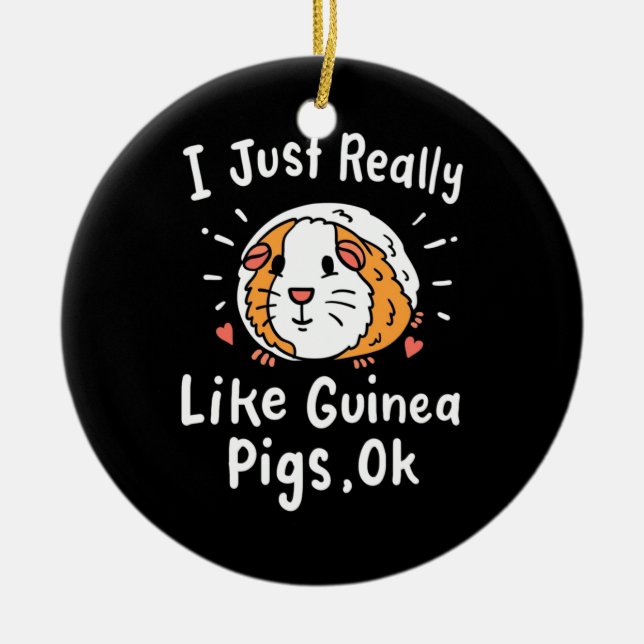 I Just Really Like Guinea Pigs Ceramic Tree Decoration (Front)