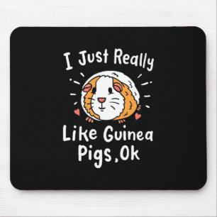 I Just Really Like Guinea Pigs Mouse Pad