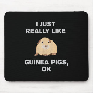 I Just Really Like Guinea Pigs Ok Funny Guinea Pig Mouse Pad