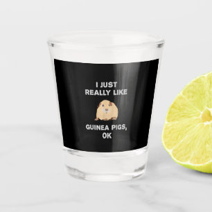 I Just Really Like Guinea Pigs Ok Funny Guinea Pig Shot Glass
