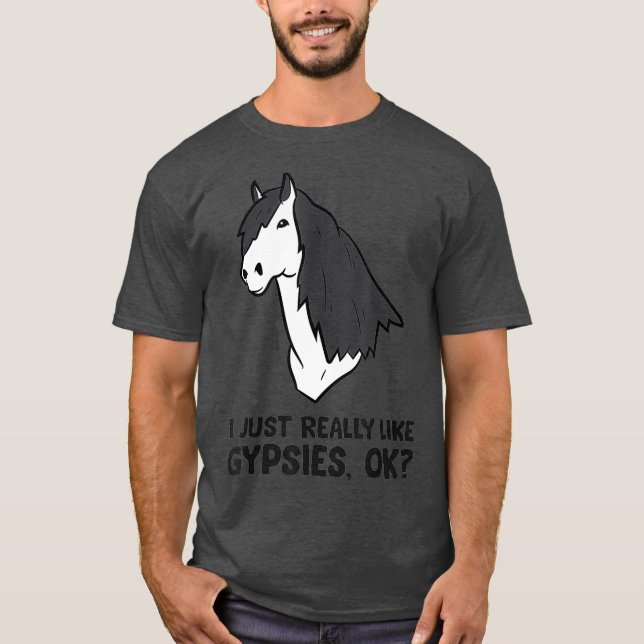 I Just Really Like Gypsy Cob Horses Gypsies T-Shirt (Front)