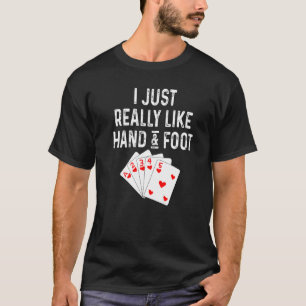 I Just Really Like Hand And Foot Card Game Player T-Shirt