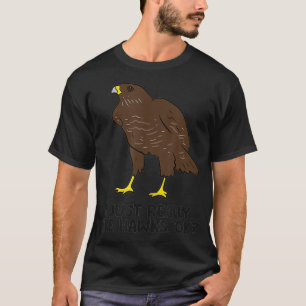 I Just Really Like Hawks Ok Cute Hawk Birds T-Shirt