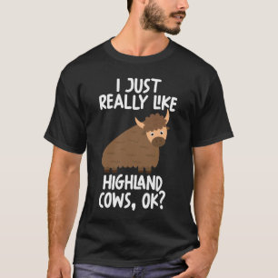 I Just Really Like Highland Cows Ok T-Shirt