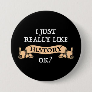I Just Really Like History OK? Funny History Buff 7.5 Cm Round Badge